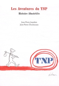 Jean-Pierre Jourdain et Jean-Pierre Desclozeaux - Les Aventures du TNP - Histoire illustr(é)e.