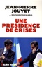 Jean-Pierre Jouyet - Une présidence de crises - Les six mois qui ont bousculé l'Europe.