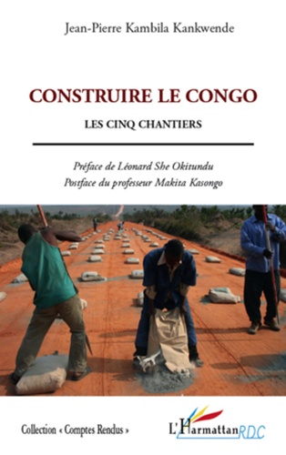 Jean-Pierre Kambila Kankwende - Construire le Congo - Les cinq chantiers.