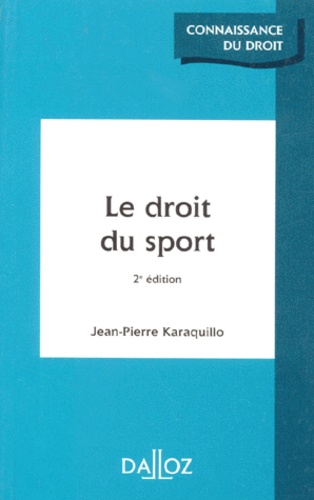 Jean-Pierre Karaquillo - Le Droit Du Sport. 2eme Edition 1997.