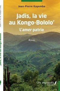 Jean-Pierre Kayemba - Jadis, la vie au Kongo-Bololo'.