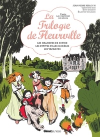 Jean-Pierre Kerloc'h et Christophe Besse - La Trilogie de Fleurville - Les malheurs de Sophie ; Les petites filles modèles ; Les vacances.