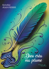 Dieu créa ma plume