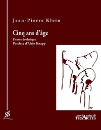 Jean-Pierre Klein - Cinq ans d'âge - Drame drolatique.