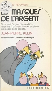Jean-Pierre Klein et Joëlle de Gravelaine - Les masques de l'argent.