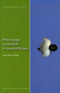 Jean-Pierre Klein - Petit voyage iconoclaste en psychothérapie.