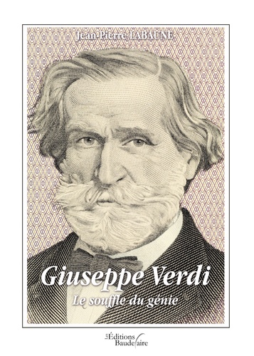 Giuseppe Verdi, le souffle du génie