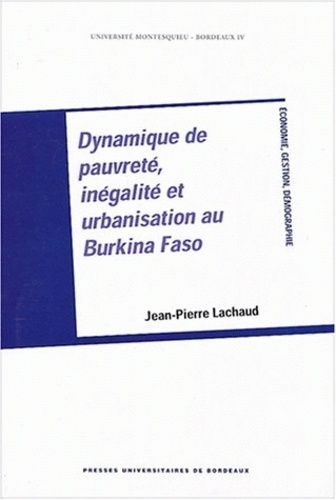 Jean-Pierre Lachaud - Dynamique de pauvreté, inégalité et urbanisation au Burkina Faso.