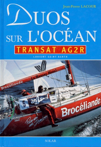Jean-Pierre Lacour - Duos Sur L'Ocean. Transat Ag2r, Lorient Saint-Barth.