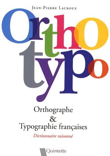 Jean-Pierre Lacroux - Orthotypo - Orthographe et Typographie françaises.
