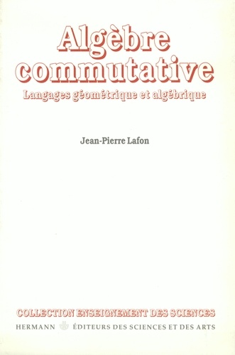 ALGEBRE COMMUTATIVE. Langages géométrique et algébrique, Edition 1998 revue et corrigée