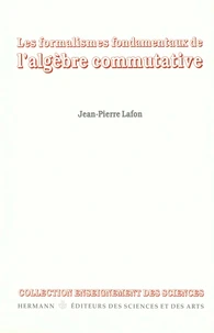 Les formalismes fondamentaux de l'algèbre commutative