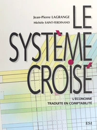 Le Systeme Croise. L'Economie Traduite En Comptabilite