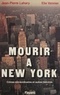 Jean-Pierre Lahary et Elie Vannier - Mourir à New York.