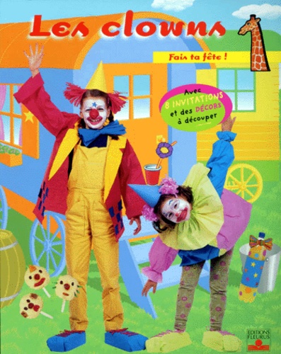 Jean-Pierre Lamérand et Violaine Lamérand - Les Clowns. Fais Ta Fete !.