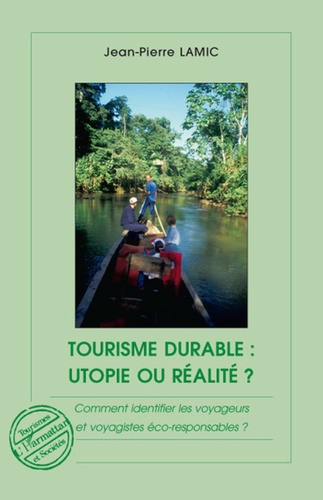 Tourisme durable : utopie ou réalité ?. Comment identifier les voyageurs et voyagistes éco-responsables ?