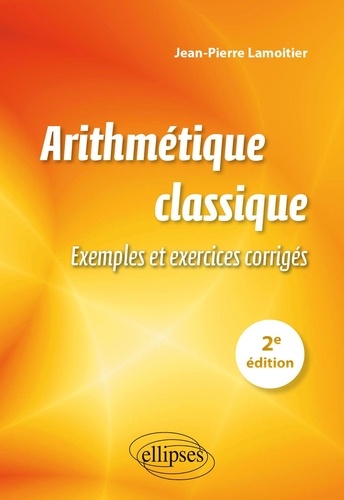 Arithmétique classique. Exemples et exercices corrigés 2e édition