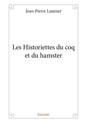 Les historiettes du coq et du hamster  Les historiettes du coq et du hamster