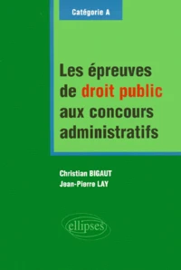 Les Epreuves De Droit Public Aux Concours Administratrifs. Categorie A