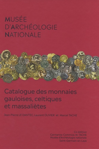 Jean-Pierre Le Dantec et Laurent Olivier - Catalogue des monnaies gauloises, celtiques et massaliètes.