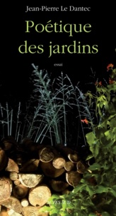 Jean-Pierre Le Dantec - Poétique des jardins.