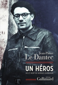 Jean-Pierre Le Dantec - Un héros - Vie et mort de Georges Guingouin.