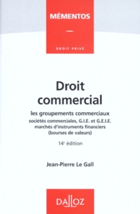 Jean-Pierre Le Gall - Droit Commercial. Les Groupements Commerciaux, Societes Commerciales, Gie Et Geie Marches D'Instruments Financiers (Bourses De Valeurs), 14eme Edition 1998.