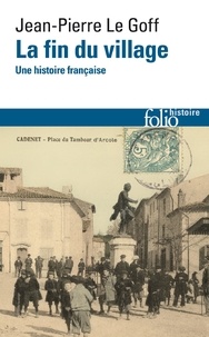 Jean-Pierre Le Goff - La fin du village - Une histoire française.