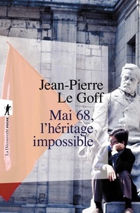 Jean-Pierre Le Goff - Mai 68, l'héritage impossible.