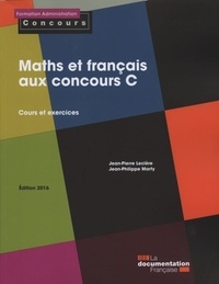 Jean-Pierre Leclère et Jean-Philippe Marty - Maths et français aux concours C - Cours et exercices.