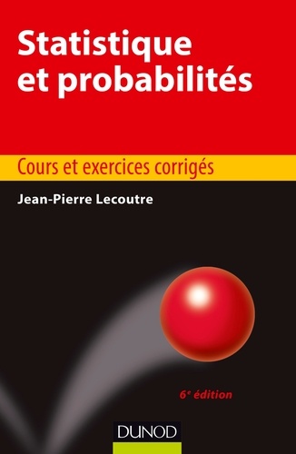 Jean-Pierre Lecoutre - Statistique et probabilités - Cours et exercices corrigés.