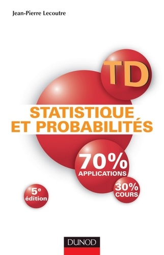 Jean-Pierre Lecoutre - TD Statistique et probabilités - 5e édition - Travaux dirigés.