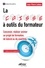 La caisse à outils du formateur. Concevoir, réaliser animer un projet de formation, de tutorat ou de coaching 5e édition revue et augmentée