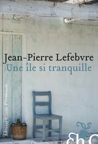 Jean-Pierre Lefebvre - Une île si tranquille.