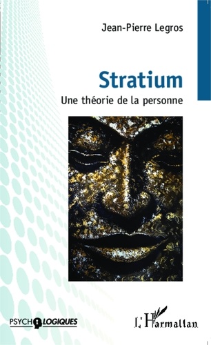 Jean-Pierre Legros - Stratium - Une théorie de la personne.