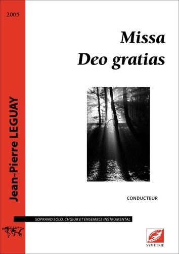 Jean-Pierre Leguay - Missa Deo gratias (réduction pour voix et orgue) - partition pour soliste, chœur et ensemble instrumental.