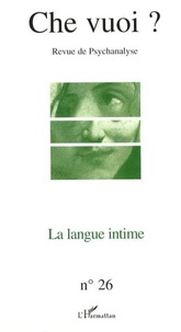 Jean-Pierre Lehmann et Claude Maillard - Che vuoi ? N° 26/2006 : La langue intime.