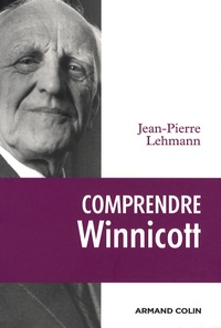 Jean-Pierre Lehmann - Comprendre Winnicott.