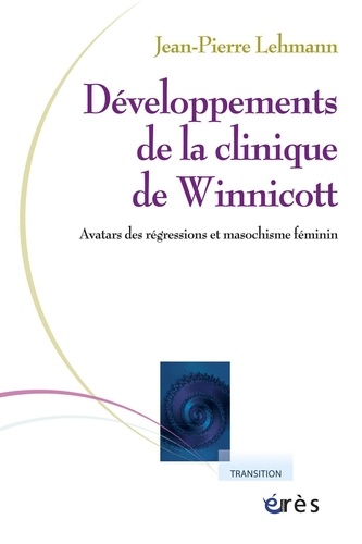 Développements de la clinique de Winnicott. Avatars des régressions et masochisme féminin
