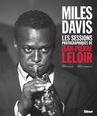 Jean-Pierre Leloir et Philippe Margotin - Miles Davis - Les sessions photographiques de Jean-Pierre Leloir.
