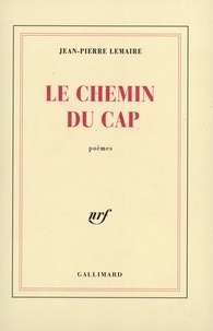 Jean-Pierre Lemaire - Le chemin du cap - Poèmes.