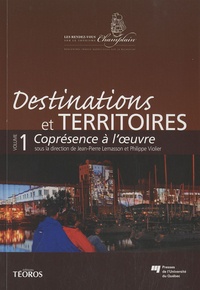 Jean-Pierre Lemasson et Philippe Violier - Destinations et territoires - Volume 1, Coprésence à l'oeuvre.