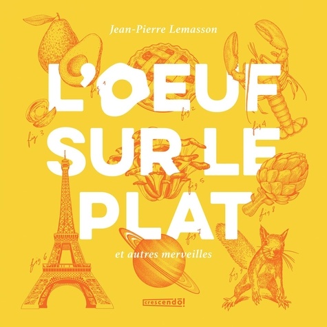 Jean-Pierre Lemasson - L'oeuf sur le plat et autres merveilles.