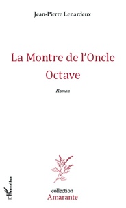Jean-Pierre Lenardeux - La montre de l'Oncle Octave.