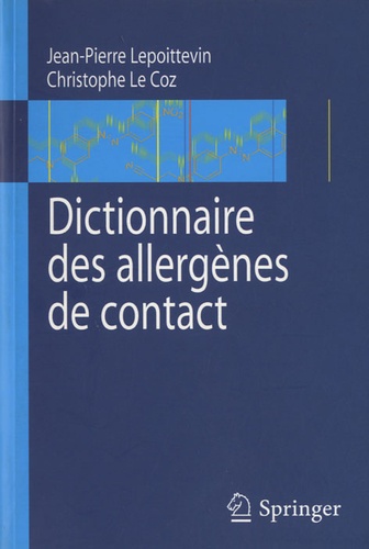 Jean-Pierre Lepoittevin et Christophe Le Coz - Dictionnaire des allergènes de contact.