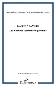 L'accès à la ville. Les mobilités spatiales en question
