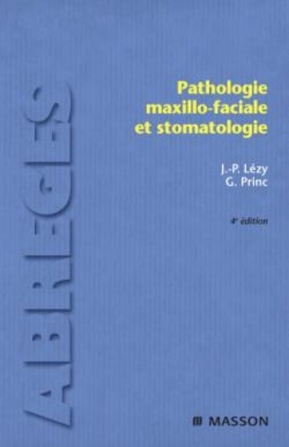 Jean-Pierre Lézy et Guy Princ - Pathologie maxillo-faciale et stomatologie.