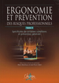 Ergonomie et prévention des risques professionnels - Tome 3, Spécificités de certaines conditions et réglementation générale.pdf