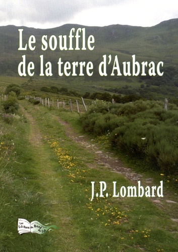 Jean-Pierre Lombard - Le souffle de la terre d'Aubrac.