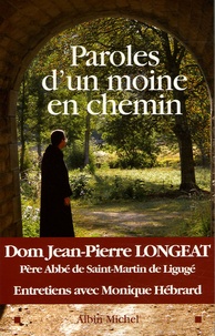 Jean-Pierre Longeat et Monique Hébrard - Paroles d'un moine en chemin.
